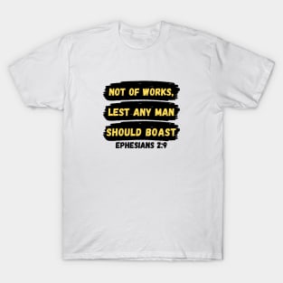 Not of works, lest any man should boast | Christian Saying T-Shirt